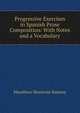 Progressive Exercises in Spanish Prose Composition: With Notes and a Vocabulary, Marathon Montrose Ramsey 