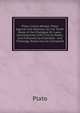 Plato Contra Atheos: Plato Against the Atheists; Or, the Tenth Book of the Dialogue On Laws, Accompanied with Critical Notes, and Followed by Extended . and Theology, Especially As Compared, Plato 