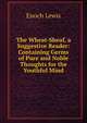 The Wheat-Sheaf, a Suggestive Reader: Containing Germs of Pure and Noble Thoughts for the Youthful Mind, Enoch Lewis 