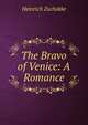 The Bravo of Venice: A Romance, Heinrich Zschokke 