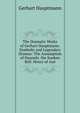 The Dramatic Works of Gerhart Hauptmann: Symbolic and Legendary Dramas: The Assumption of Hannele. the Sunken Bell. Henry of Au?, Gerhart Hauptmann 