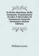 Il Diritto Marittimo Della Germania: Commentario Al Libro V Del Codice Di Commercio Generale Germanico (Italian Edition), William Lewis 