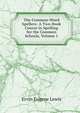The Common-Word Spellers: A Two-Book Course in Spelling for the Common Schools, Volume 1, Ervin Eugene Lewis 