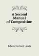 A Second Manual of Composition, Edwin Herbert Lewis 