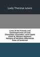 Lives of the Friends and Contemporaries of Lord Chancellor Clarendon: Lord Capell (Cont'd). William Seymour, Marquis of Hertford, Afterwards Duke of Somerset, Lady Theresa Lewis 
