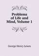 Problems of Life and Mind, Volume 1, Lewes, George Henry 