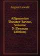 Allgemeine Theater-Revue, Volume 3 (German Edition), August Lewald 
