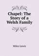 Chapel: The Story of a Welsh Family, Miles Lewis 