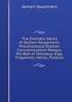 The Dramatic Works of Gerhart Hauptmann: Miscellaneous Dramas: Commemoration Masque. the Bow of Odysseus. Elga. Fragments: Helios. Pastoral, Gerhart Hauptmann 