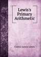 Lewis's Primary Arithmetic, Curtis James Lewis 