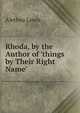 Rhoda, by the Author of 'things by Their Right Name'., Alethea Lewis 