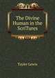 The Divine Human in the ScriTures, Tayler Lewis 