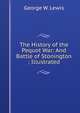 The History of the Pequot War: And Battle of Stonington ; Illustrated, George W. Lewis 