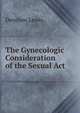 The Gynecologic Consideration of the Sexual Act, Denslow Lewis 
