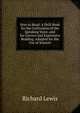 How to Read: A Drill Book for the Cultivation of the Speaking Voice, and for Correct and Expressive Reading. Adapted for the Use of Schools, Richard Lewis 