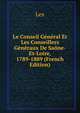Le Conseil General Et Les Conseillers Generaux De Saone-Et-Loire, 1789-1889 (French Edition), Lex 