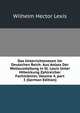Das Unterrichtswesen Im Deutschen Reich: Aus Anlass Der Weltausstellung in St. Louis Unter Mitwirkung Zahlreicher Fachm?nner, Volume 4, part 3 (German Edition), Wilhelm Hector Lexis 