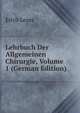Lehrbuch Der Allgemeinen Chirurgie, Volume 1 (German Edition), Erich Lexer 