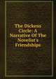 The Dickens Circle: A Narrative Of The Novelist's Friendships, 