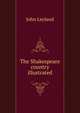 The Shakespeare country illustrated, John Leyland 