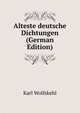 Alteste deutsche Dichtungen (German Edition), Karl Wolfskehl 