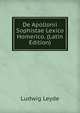 De Apollonii Sophistae Lexico Homerico. (Latin Edition), Ludwig Leyde 
