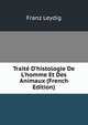 Trait? D'histologie De L'homme Et Des Animaux (French Edition), Franz Leydig 