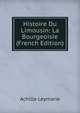 Histoire Du Limousin: La Bourgeoisie (French Edition), Achille Leymarie 