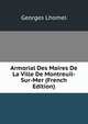 Armorial Des Maires De La Ville De Montreuil-Sur-Mer (French Edition), Georges Lhomel 
