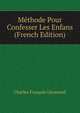 Methode Pour Confesser Les Enfans (French Edition), Charles Franc?ois Lhomond 