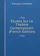 Etudes Sur Le Theatre Contemporain (French Edition), Francois Lhomme 