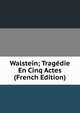 Walstein; Tragedie En Cinq Actes (French Edition), 