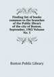 Finding list of books common to the branches of the Public library of the city of Boston. September, 1902 Volume No. 5, Boston Public Library 