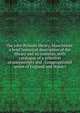 The John Rylands library, Manchester: a brief historical description of the library and its contents, with catalogue of a selection of manuscripts and . Congregational union of England and Wales i, 