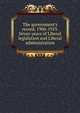 The government's record, 1906-1913. Seven years of Liberal legislation and Liberal administration, 