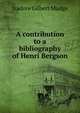 A contribution to a bibliography of Henri Bergson, Isadore Gilbert Mudge 