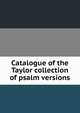 Catalogue of the Taylor collection of psalm versions, 