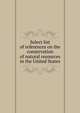 Select list of references on the conservation of natural resources in the United States, 