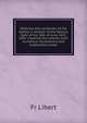 Waterloo (the centenary of the battle): a relation of the famous fight of the 18th of June 1815, after impartial documents, with numerous illustrations and explanatory notes, Fr Libert 