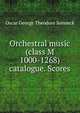 Orchestral music (class M 1000-1268) catalogue. Scores, Oscar George Theodore Sonneck 