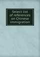 Select list of references on Chinese immigration, 