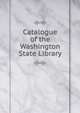 Catalogue of the Washington State Library, 