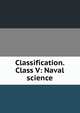 Classification. Class V: Naval science, 