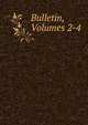 Bulletin, Volumes 2-4, 