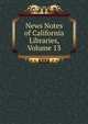 News Notes of California Libraries, Volume 13, 