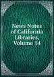 News Notes of California Libraries, Volume 14, 