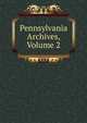 Pennsylvania Archives, Volume 2, 