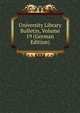 University Library Bulletin, Volume 19 (German Edition), 