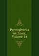Pennsylvania Archives, Volume 14, 