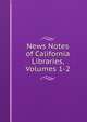 News Notes of California Libraries, Volumes 1-2, 